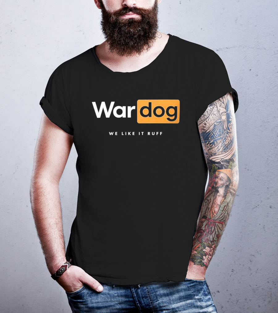 War Dog We Like It Ruff Rugged Canine T-Shirt