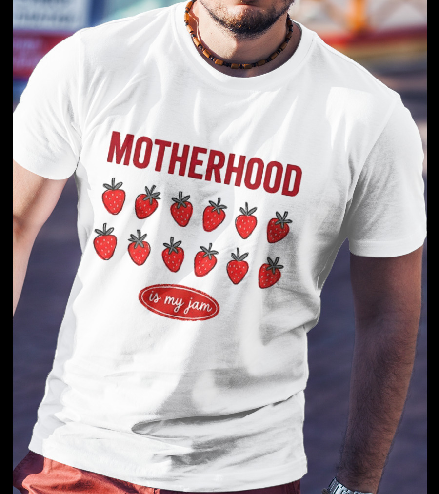 Motherhood Strawberry Is My Jam T-Shirt