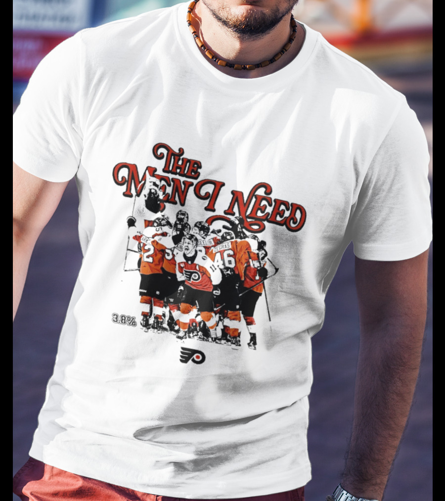 The Men I Need Philadelphia 3.8% Chance Flyers Hockey Team Spirit T-Shirt