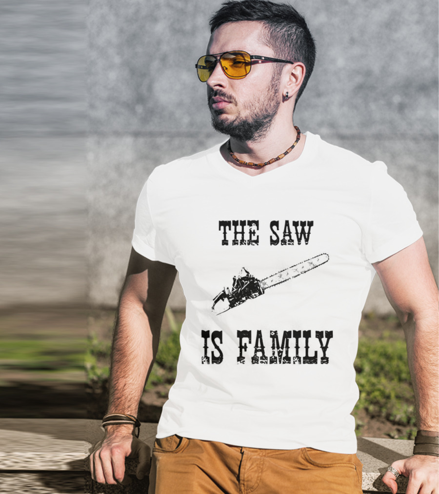 The Saw Is Family Chainsaw Horror Iconic Phrase T-Shirt
