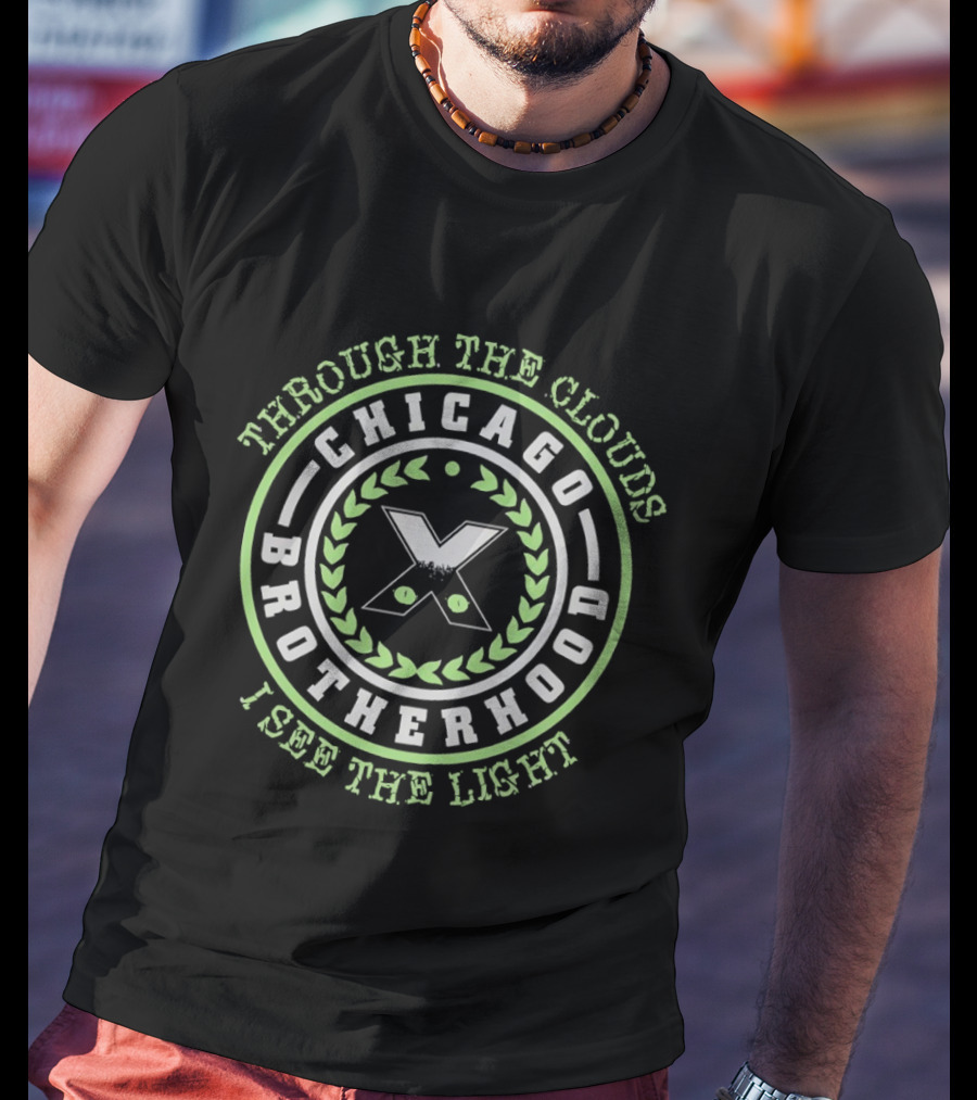 Through The Clouds I See The Light Chicago Brotherhood X T-Shirt
