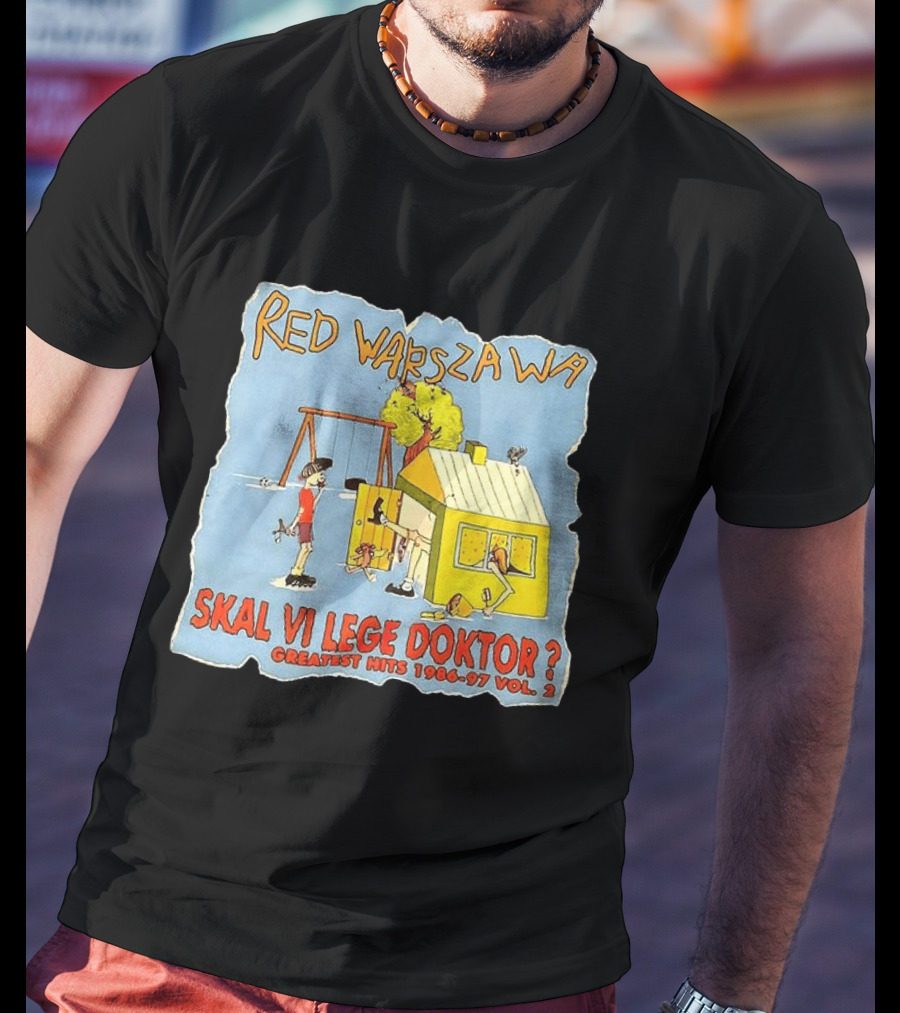 Red Warszawa Skal Vi Lege Doktor Greatest Hits 1986 97 Vol 2 T-Shirt