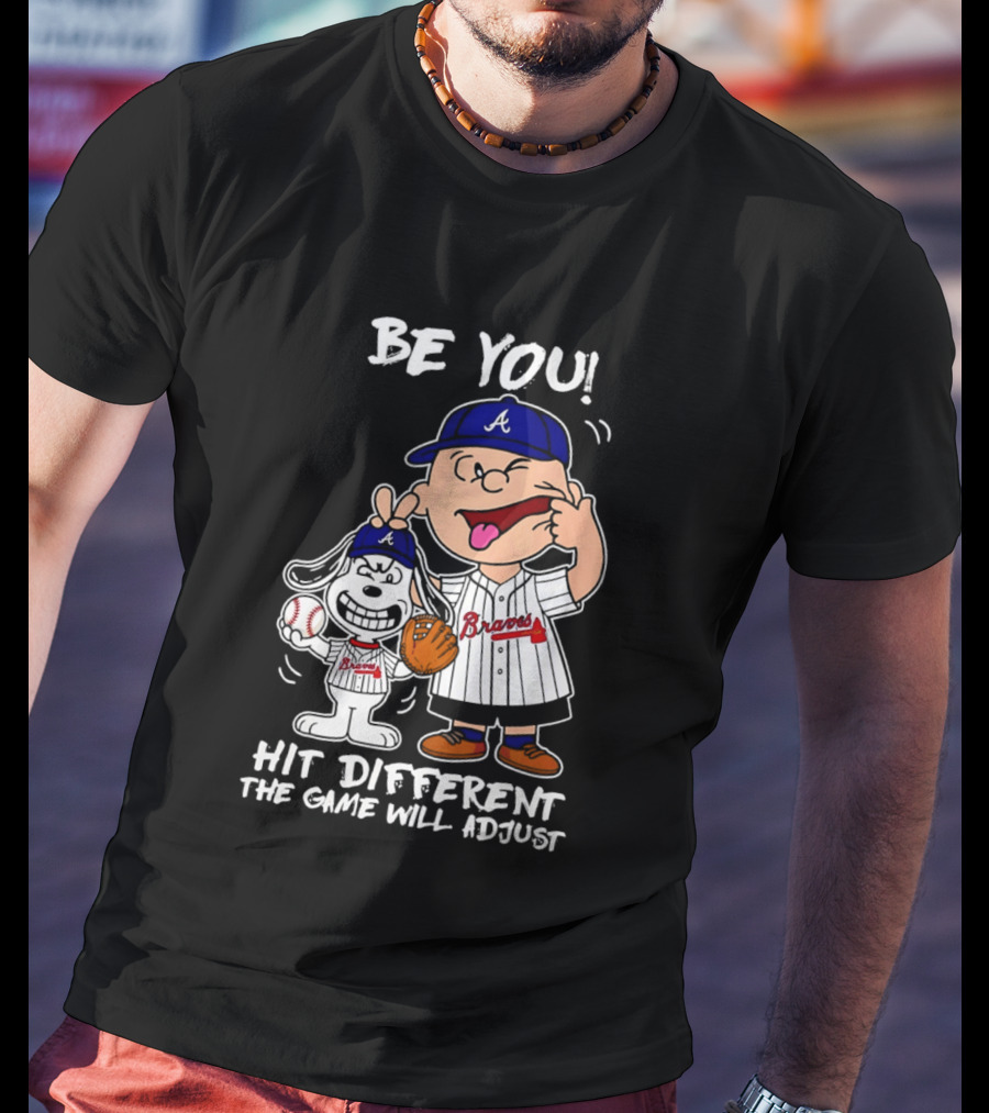 Snoopy X Atlanta Braves Be You Hit Different The Game Will Adjust T-Shirt