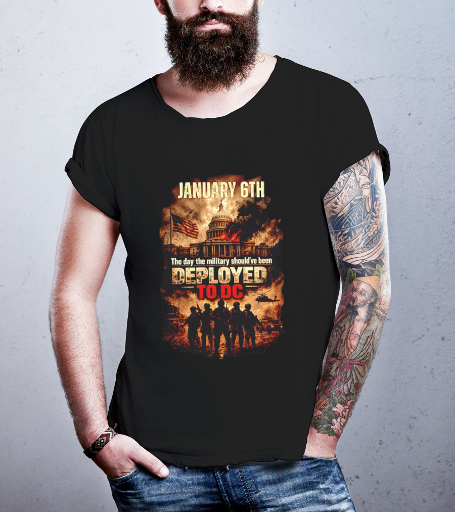 January 6th Capitol Crisis Military Deployment Advocated T-Shirt