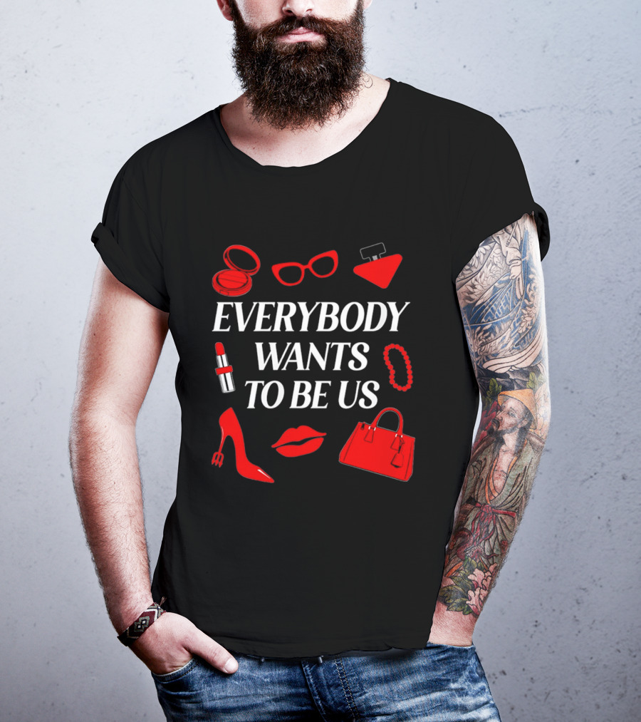 Women's Everybody Wants To Be Us With Red Accessories And Makeup T-Shirt