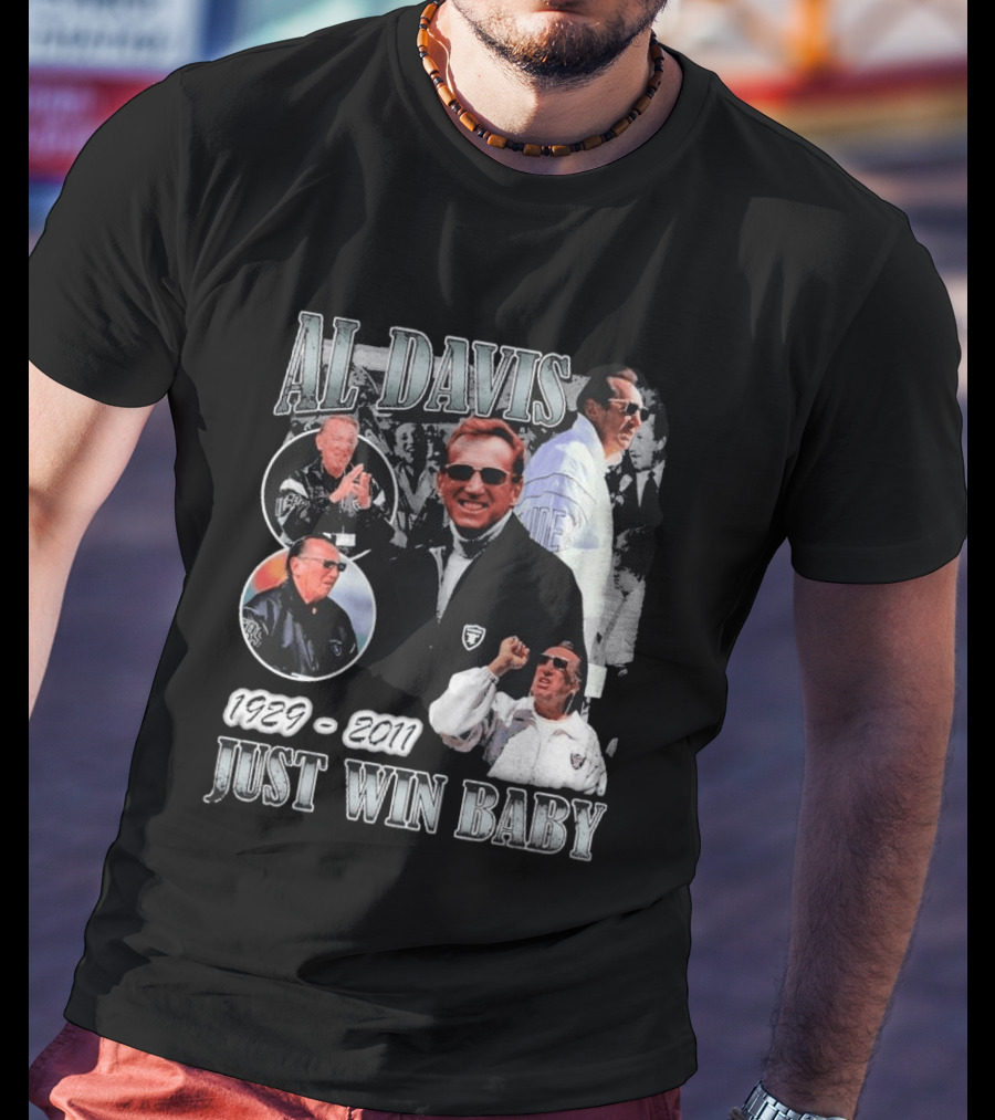 Al Davis 1929 2011 Just Win Baby NFL Raiders Legend T-Shirt