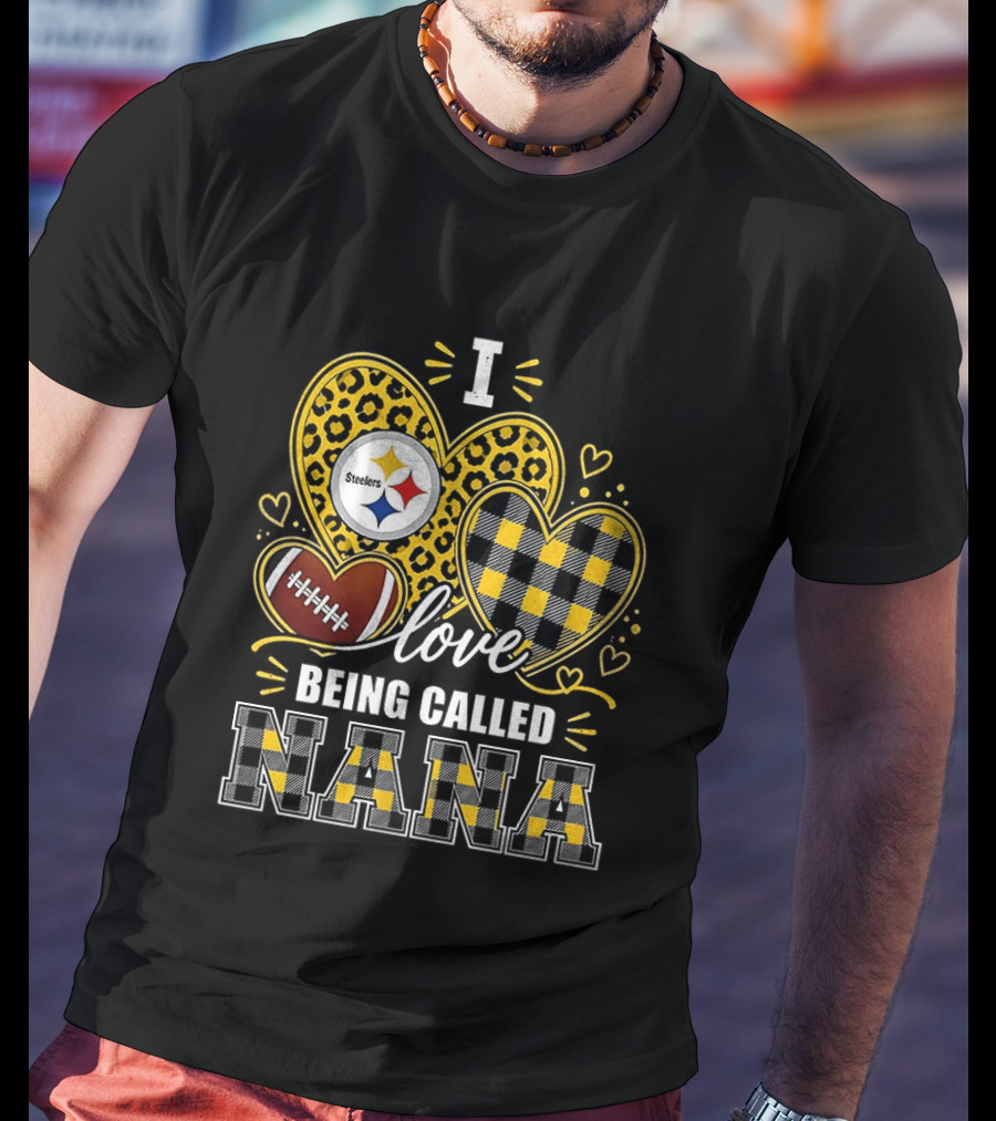 I Love Being Called Nana Pittsburgh Steelers Hearts Football T-Shirt