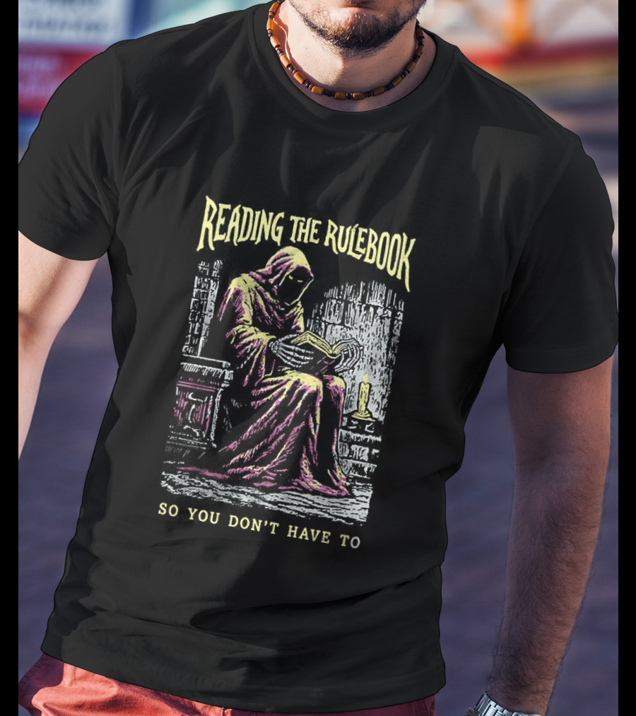 Reading The Rulebook Grim Reaper So You Don't Have To Dark Fantasy T-Shirt