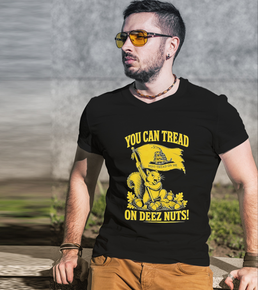 You Can Tread On Deez Nuts Squirrel Don't Tread On Me Flag T-Shirt