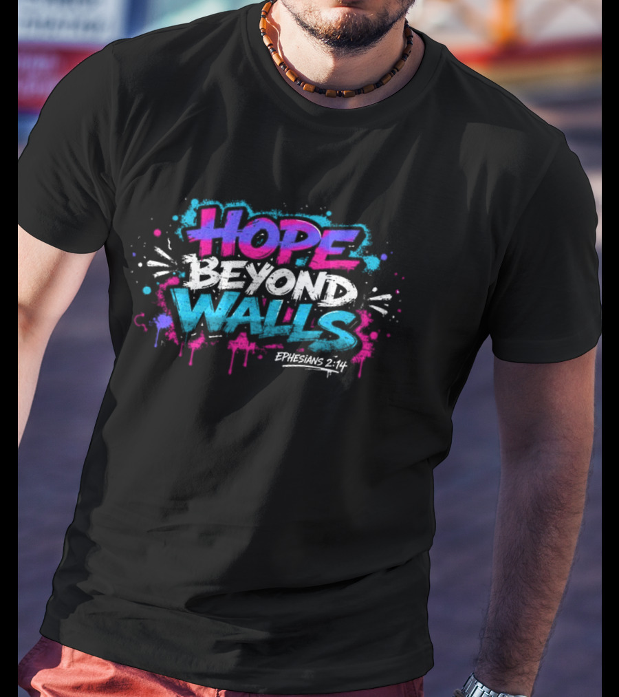 Hope Beyond Walls Ephesians 2:14 T-Shirt