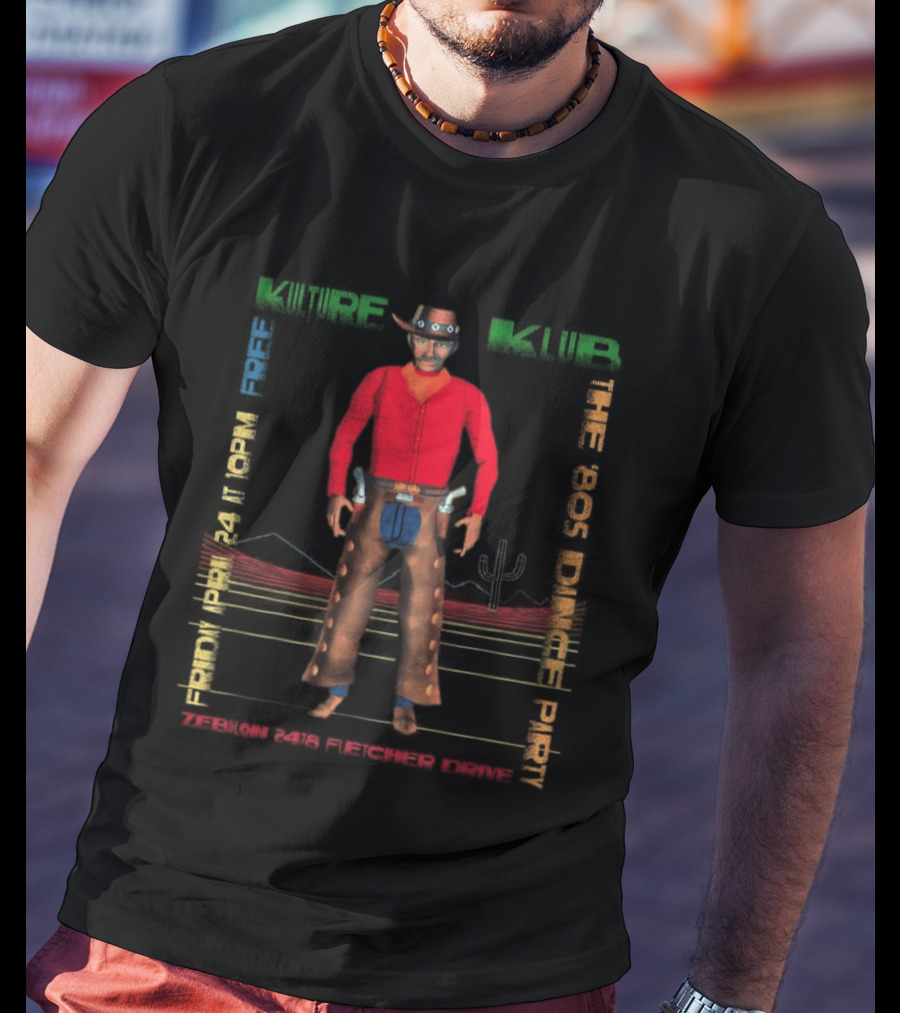 Kulture Klub '80s Dance Party Weekend Zebulon Cafe Concert 2026 Cowboys And Cactus T-Shirt