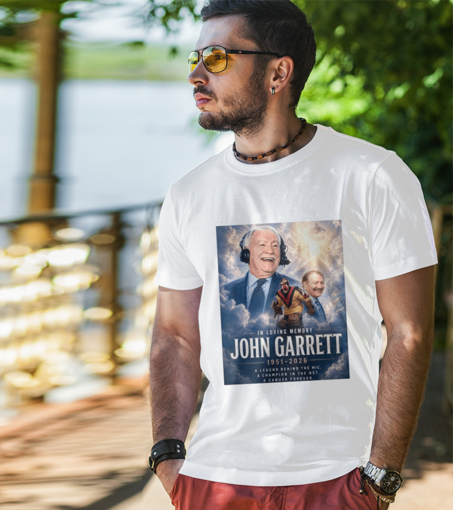 In Loving Memory John Garrett 1951 2026 A Champion In The Net Canuck Forever T-Shirt