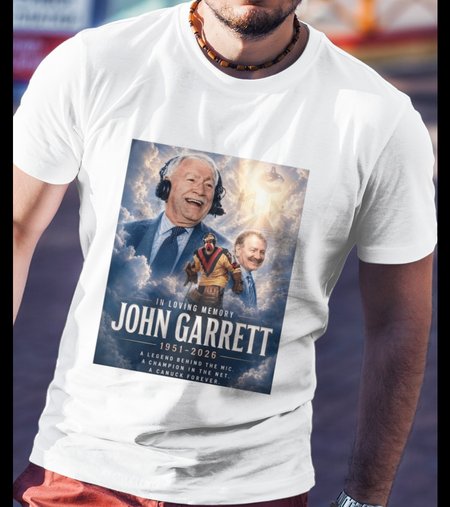 In Loving Memory John Garrett 1951 2026 A Champion In The Net Canuck Forever T-Shirt
