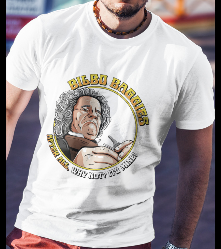 Bilbo Baggies After All Why Not It's Mine T-Shirt