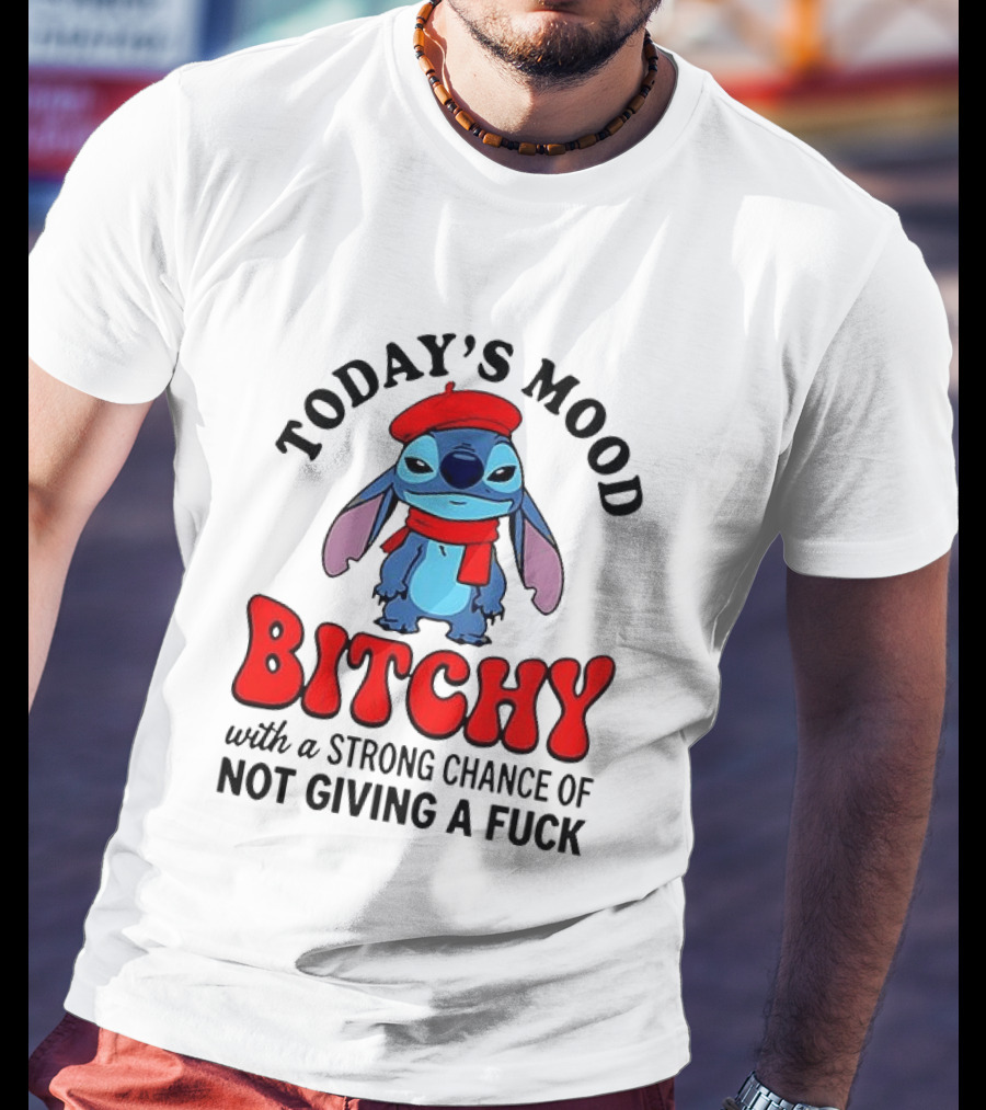 Today's Mood Bitchy With A Strong Chance Of Not Giving A Fuck Stitch T-Shirt
