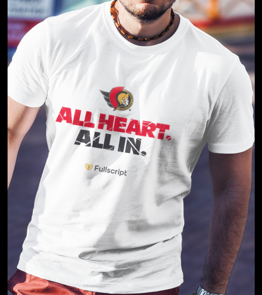 Ottawa Senators All Heart All In Fullscript T-Shirt