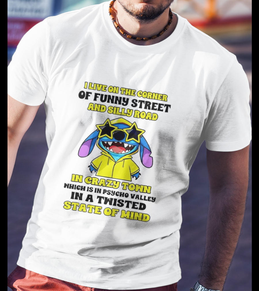 I Live On The Corner Of Funny Street And Silly Road In Crazy Town Twisted State Of Mind T-Shirt