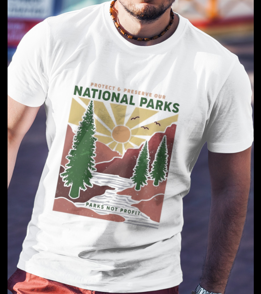 Protect And Preserve Our National Parks Nature Conservation Forest Mountains Sun Rivers Wildlife T-Shirt