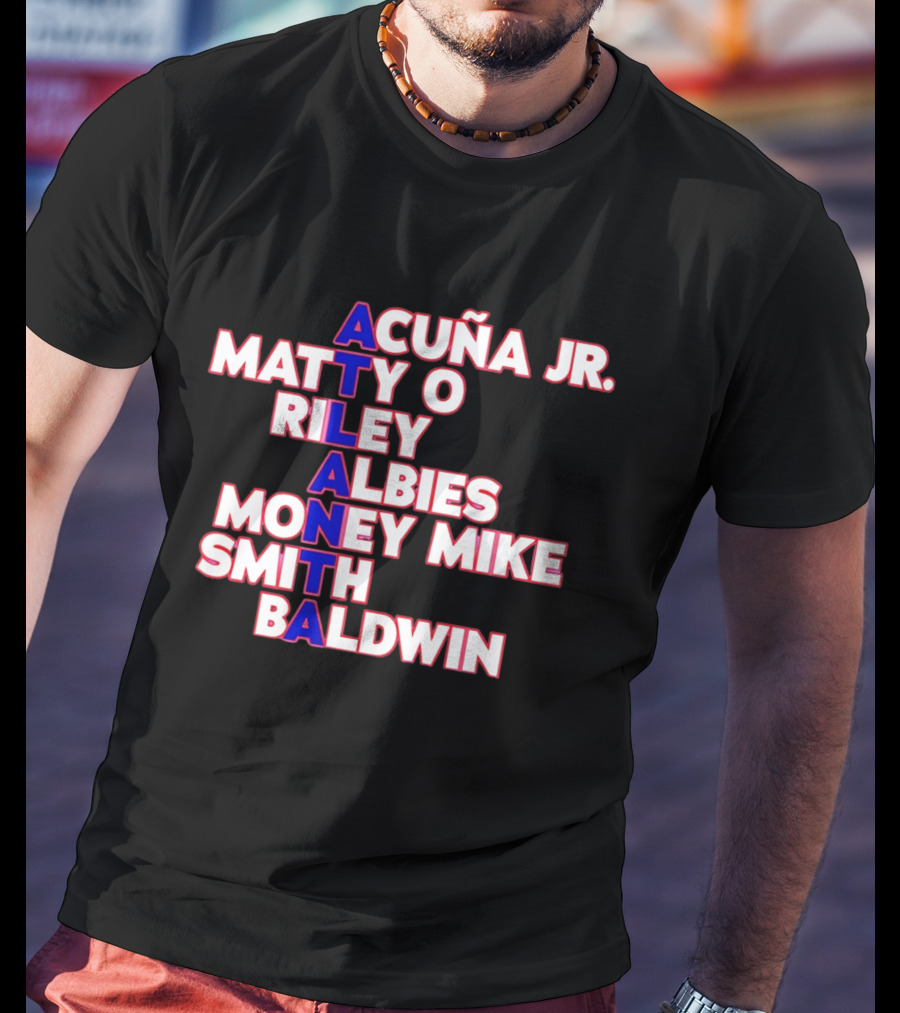 Atlanta Acuña Jr Matty O Riley Albies Money Mike Smith Baldwin 2026 T-Shirt