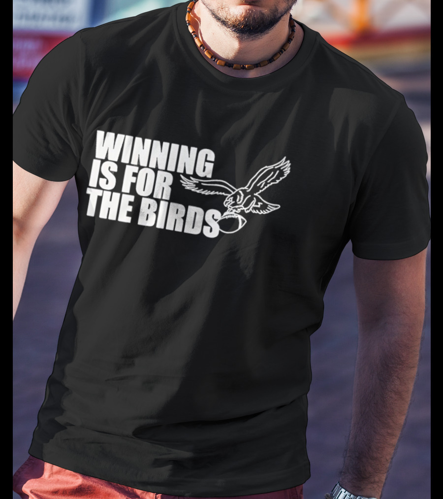 Bradley Cooper Eagles Winning Is For The Birds NFL Team T-Shirt