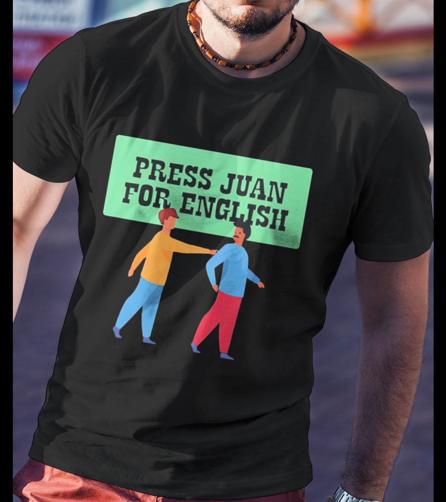 Press Juan For English Funny Pun Two People Interaction T-Shirt