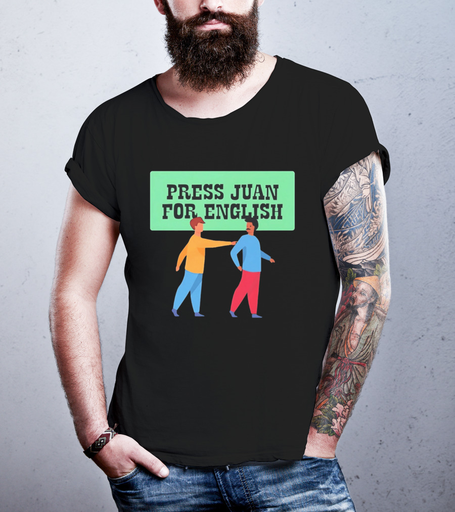 Press Juan For English Funny Pun Two People Interaction T-Shirt