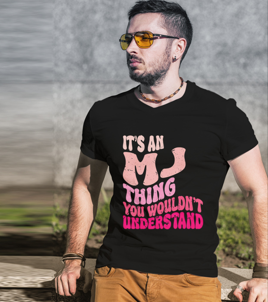 It's An MJ Thing You Wouldn't Understand Groovy Girls T-Shirt