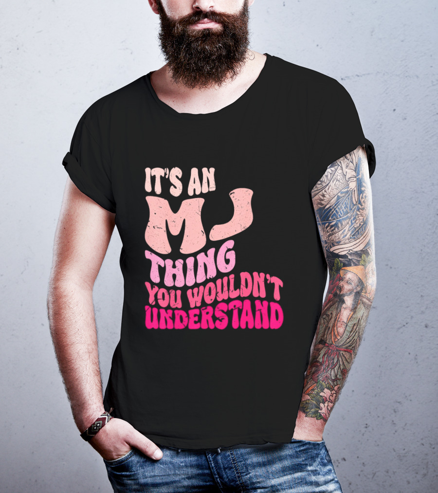 It's An MJ Thing You Wouldn't Understand Groovy Girls T-Shirt
