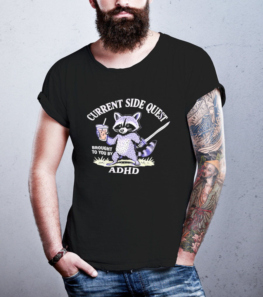 Current Side Quest Brought To You By Adhd Raccoon Drinking Cup Sword T-Shirt
