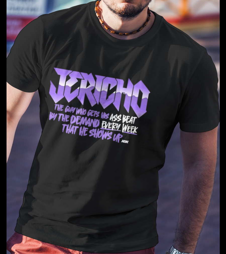 Jericho The Guy Who Gets His Ass Beat By The Demand Every Week That He Shows Up T-Shirt