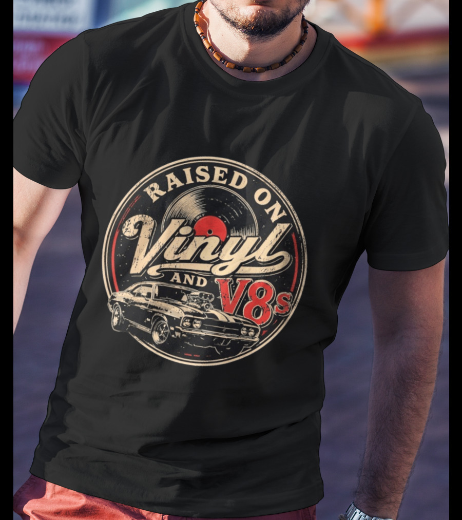 Raised On Vinyl And V8s Classic Car Music T-Shirt