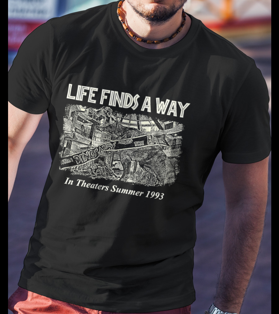 Jurassic Park Life Finds A Way In Theaters Summer 1993 T-Shirt