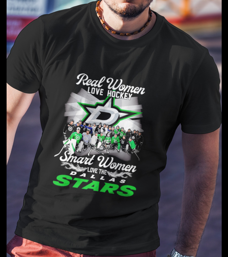 Real Women Love Hockey Smart Women Love The Dallas Stars Team T-Shirt