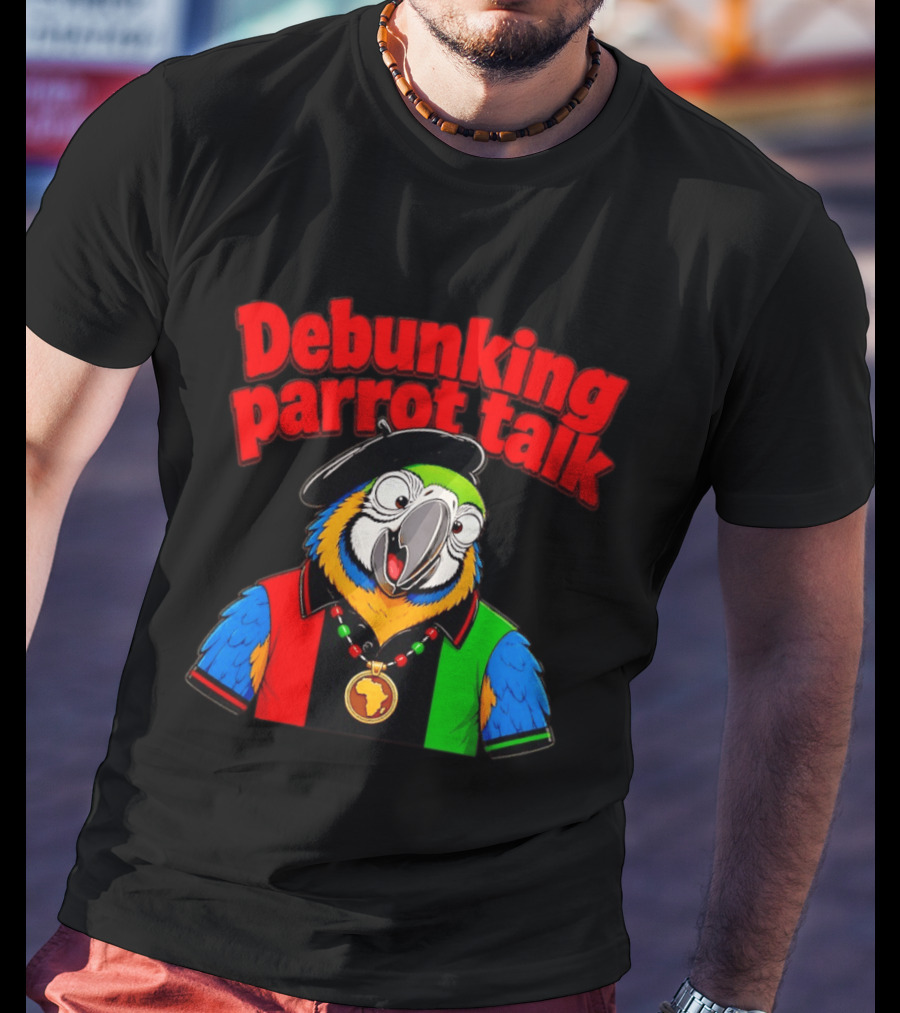 Debunking Parrot Talk African Necklace And Hat T-Shirt