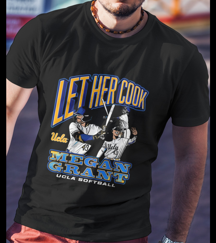 Let Her Cook Megan Grant UCLA Softball T-Shirt