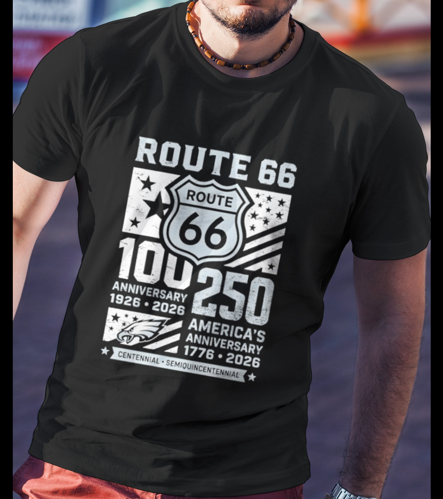 Route 66 Centennial 100 Anniversary 1926 2026 250 America Anniversary 1776 2026 Philadelphia Eagles T-Shirt