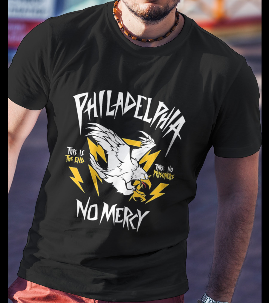 Philadelphia Eagles No Mercy This Is The End Take No Prisoners T-Shirt