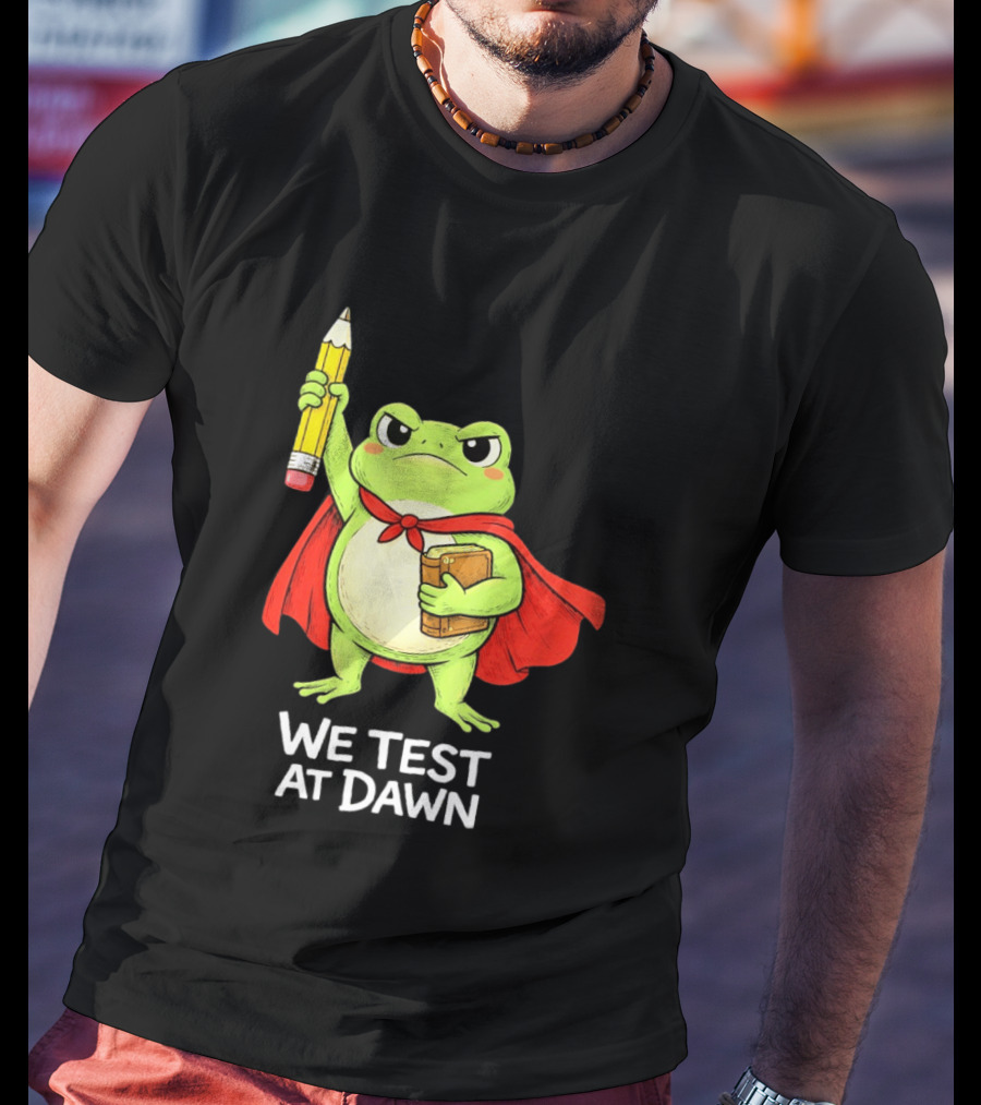 Teacher Frog We Test At Dawn With Cape And Pencil T-Shirt