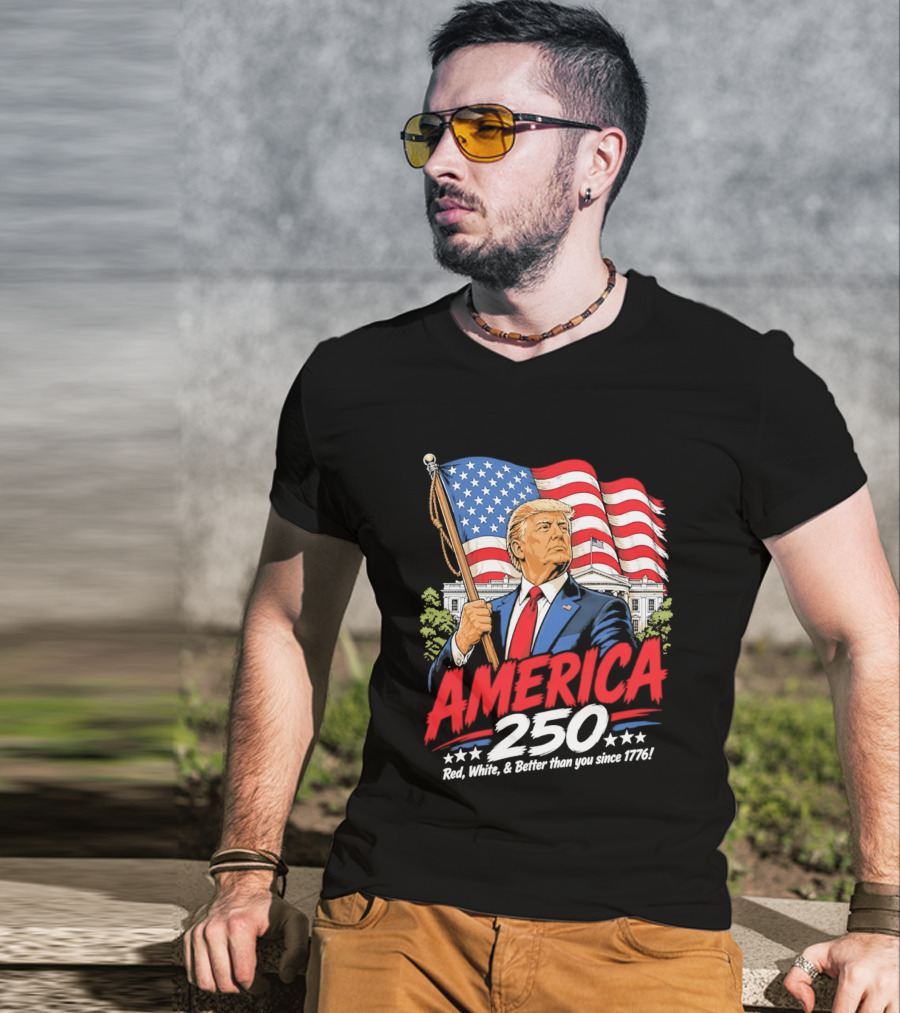 America 250 Red White Blue Patriotic Better Than Ever Since 1776 T-Shirt