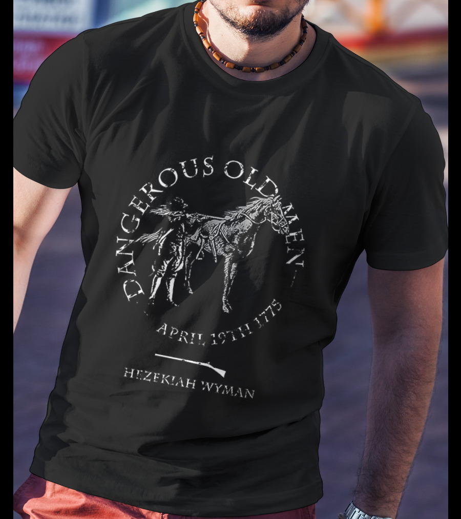 Dangerous Old Men April 19th 1775 Hezekiah Wyman T-Shirt