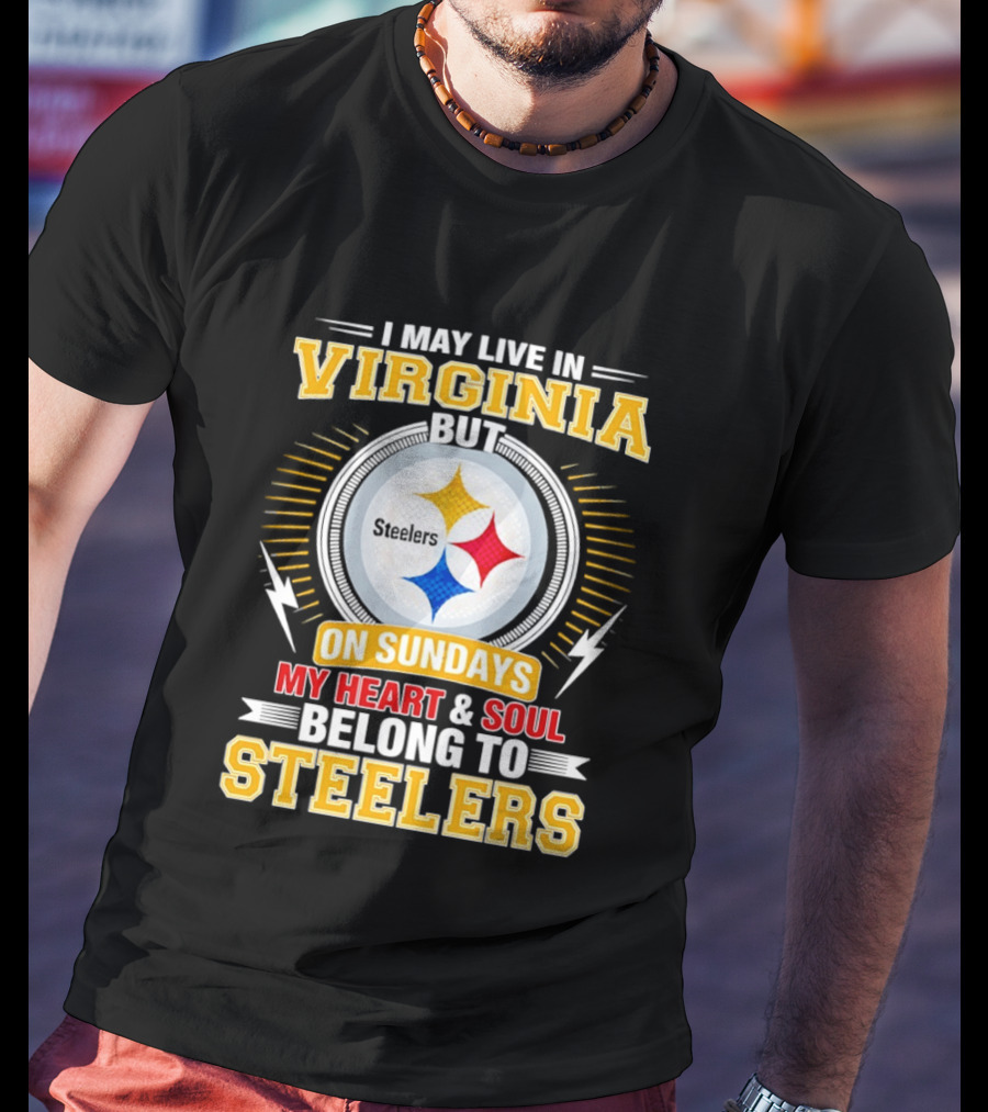 Pittsburgh Steelers Fan Living In Virginia Heart And Soul Belong On Sundays T-Shirt