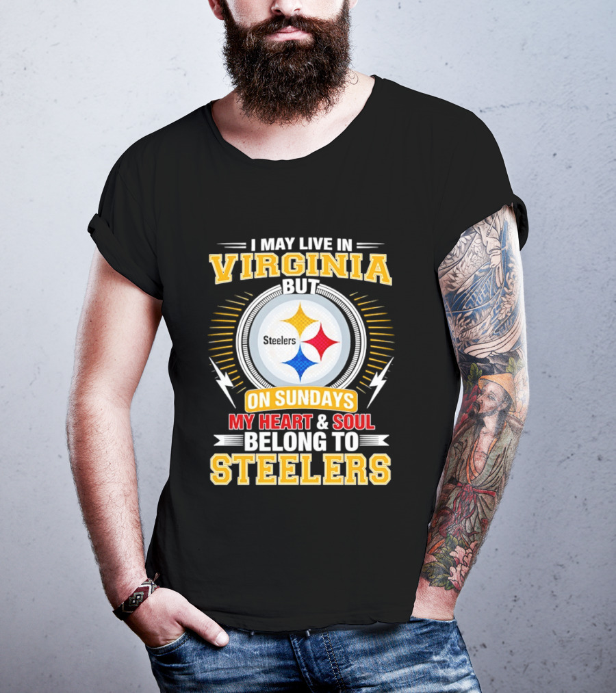 Pittsburgh Steelers Fan Living In Virginia Heart And Soul Belong On Sundays T-Shirt