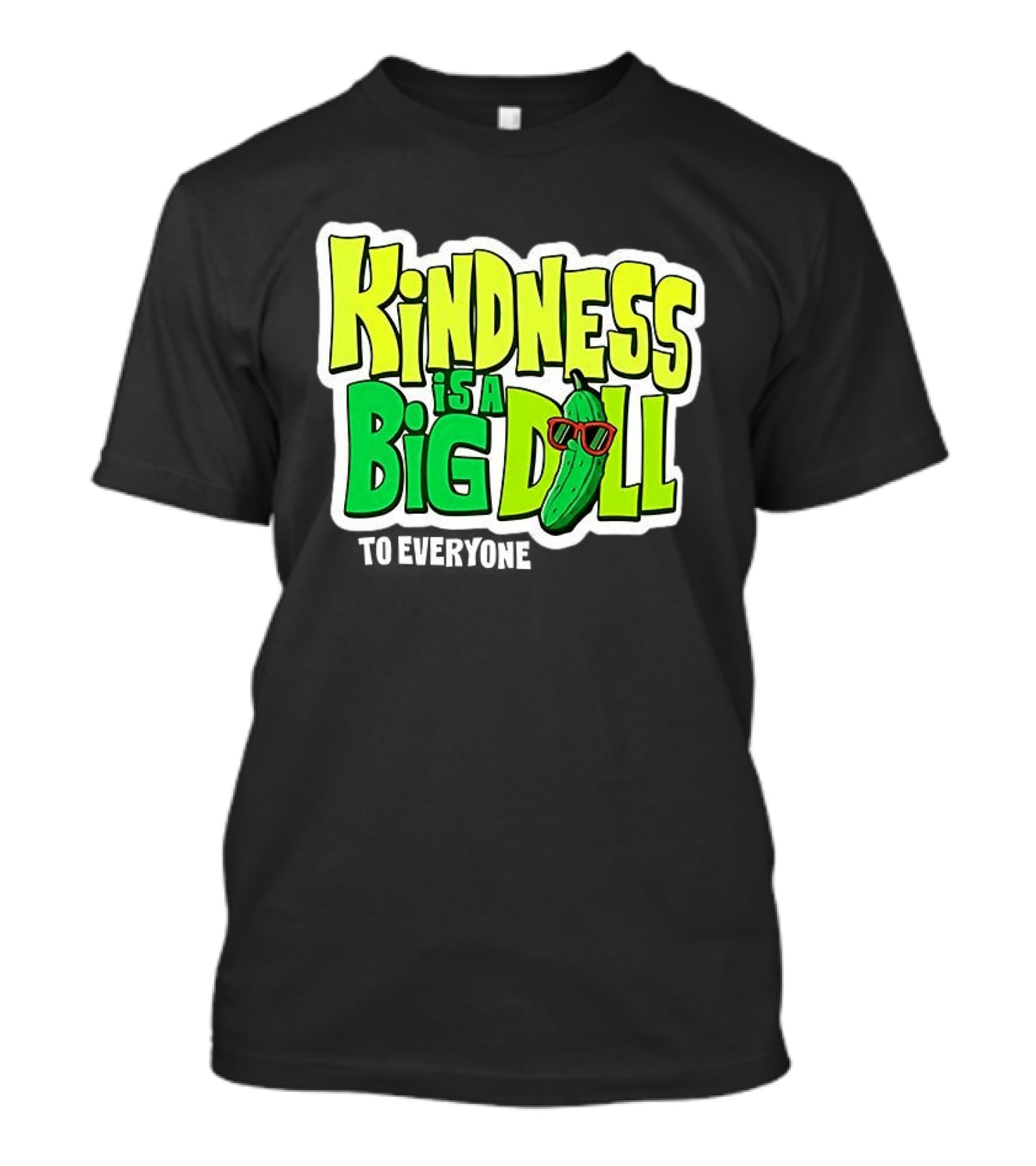 Kindness Is A Big Dill Pickle With Sunglasses T-Shirt