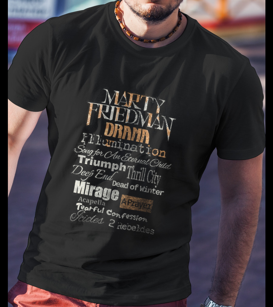 Marty Friedman Drama Illumination Triumph Thrill City Deed Of Mirror Mirage Confession Embodies T-Shirt
