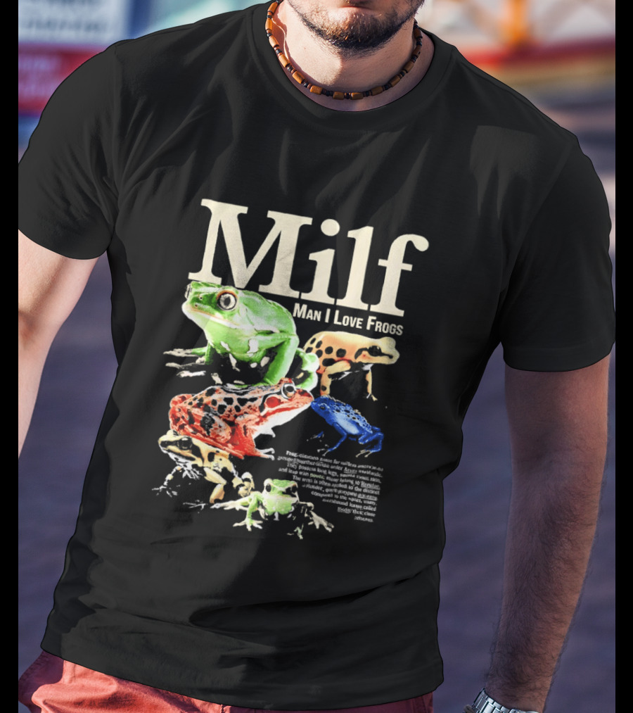 Milf Man I Love Frogs Vibrant Amphibian Meme Collection T-Shirt