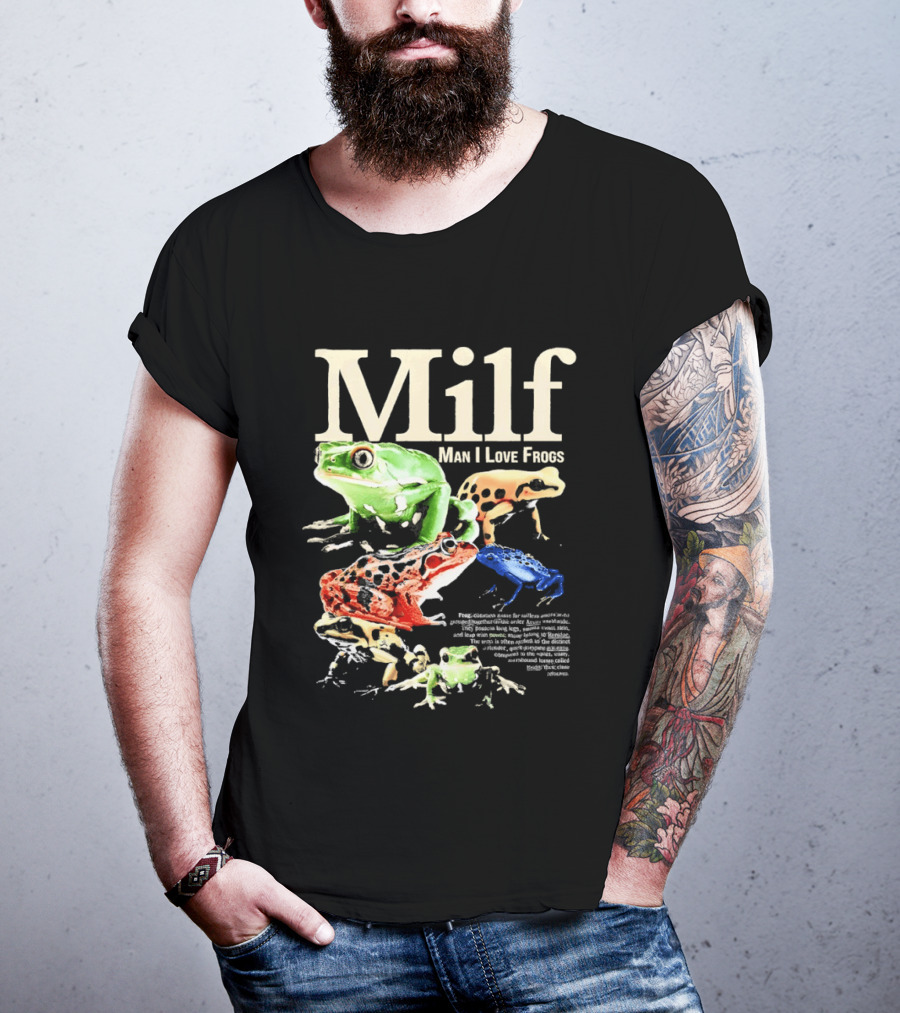 Milf Man I Love Frogs Vibrant Amphibian Meme Collection T-Shirt