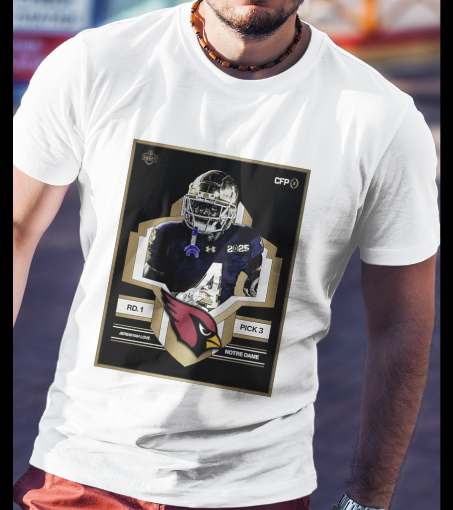 Arizona Cardinals Draft 2026 Rd 1 Pick 3 Jeremiyah Love Notre Dame CFP T-Shirt