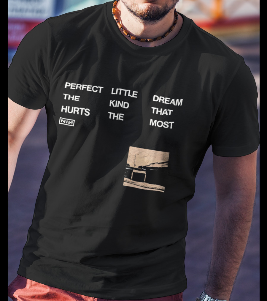 Nine Inch Nails NIN Perfect Little Dream The Kind That Hurts The Most T-Shirt