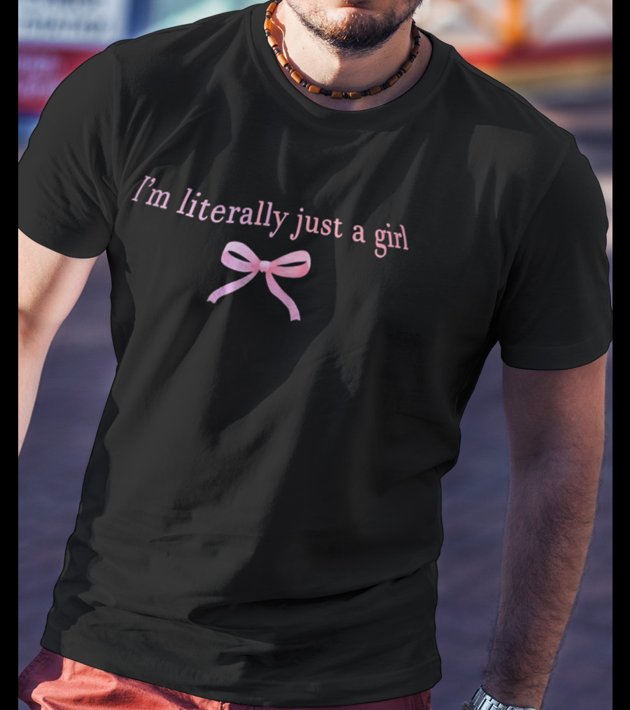 I'm Literally Just A Girl With Pink Bow T-Shirt
