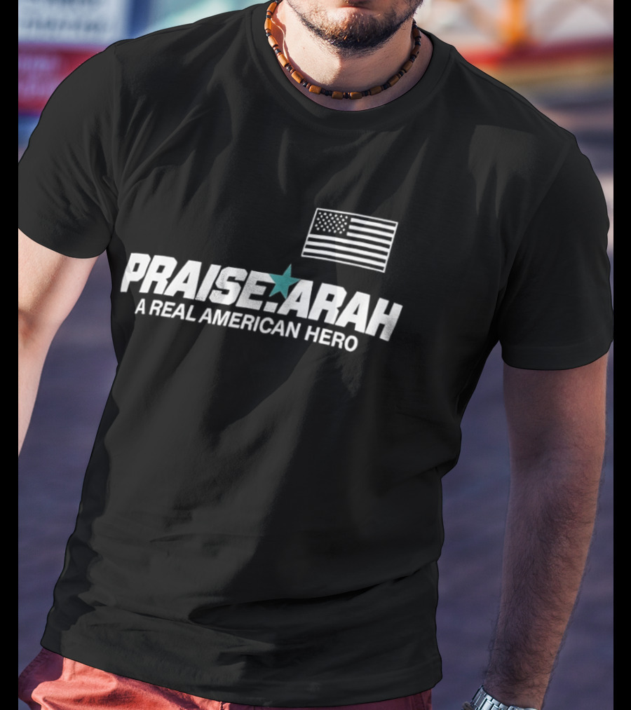 Praise Arah A Real American Hero Flag Star T-Shirt